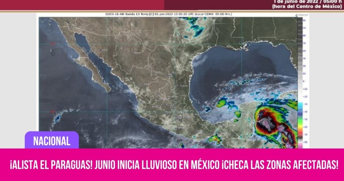 ¡Alista el paraguas! Junio inicia lluvioso en México ¡Checa las zonas afectadas!