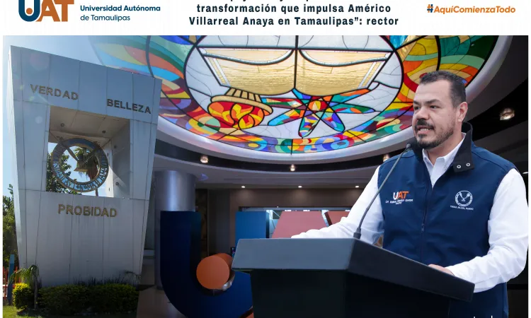 “Apoyamos y respaldamos la transformación que impulsa Américo Villarreal Anaya en Tamaulipas”: rector