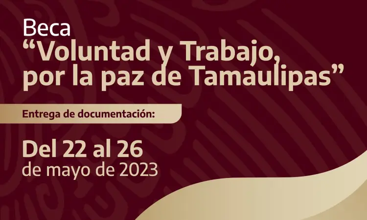 Convoca Gobierno del Estado y la SET a Beca “Voluntad y Trabajo por la paz de Tamaulipas”