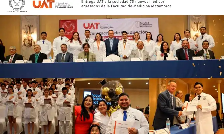 Entrega UAT a la sociedad 75 nuevos médicos egresados de la Facultad de Medicina Matamoros