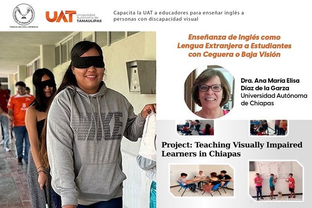 CAPACITA LA UAT A EDUCADORES PARA ENSEÑAR INGLÉS A PERSONAS CON DISCAPACIDAD VISUAL